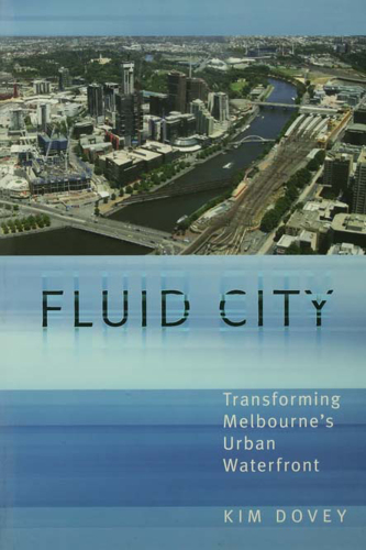 Fluid City : Transforming Melbourne's Urban Waterfront