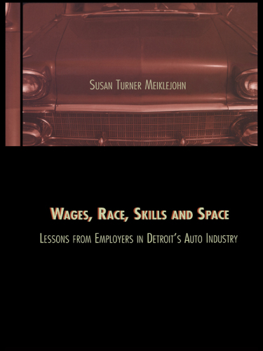 Wages, Race, Skills and Space: Lessons From Employers in Detroit's Auto Industry