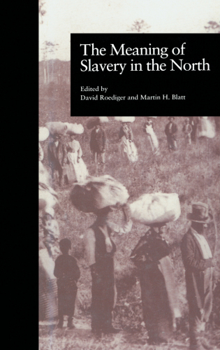 The Meaning of Slavery in the North