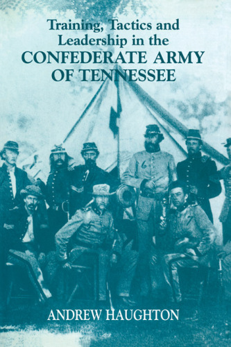 Training, Tactics and Leadership in the Confederate Army of Tennessee