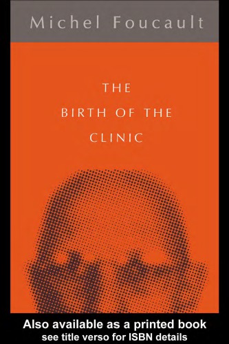 The birth of the clinic : an archaeology of medical perception