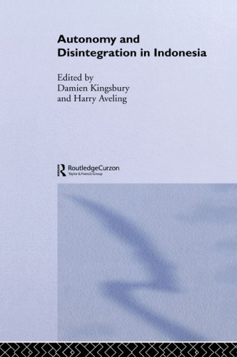 Autonomy and Disintegration in Indonesia