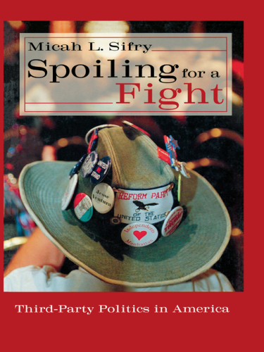 Spoiling for a Fight: Third-Party Politics in America