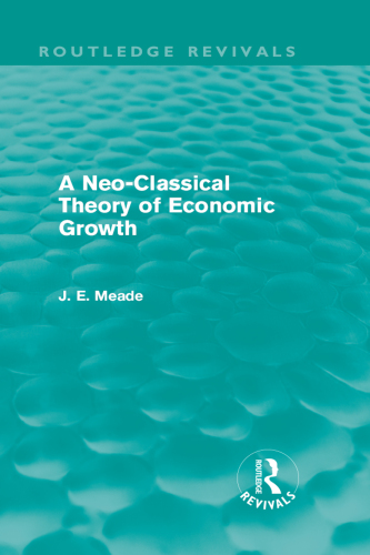 A Neo-Classical Theory of Economic Growth (Routledge Revivals)