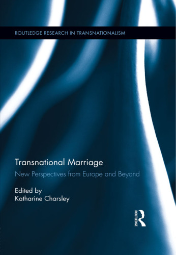 Transnational Marriage : New Perspectives from Europe and Beyond