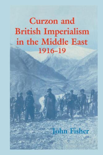 Curzon and British Imperialism in the Middle East, 1916-1919