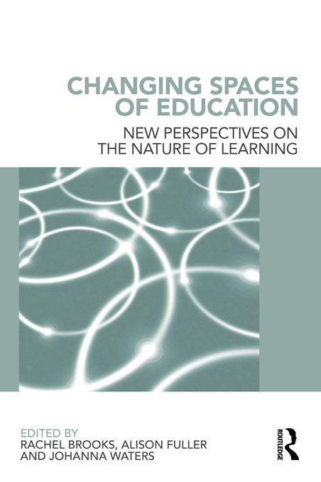 Changing Spaces of Education: New Perspectives on the Nature of Learning