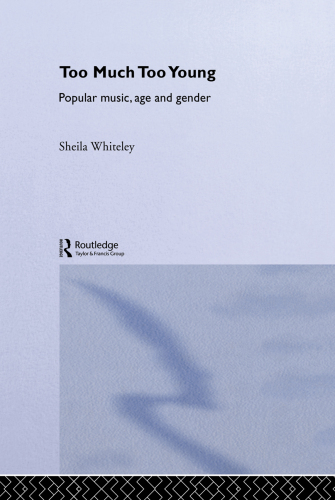 Too Much Too Young : Popular Music Age and Gender