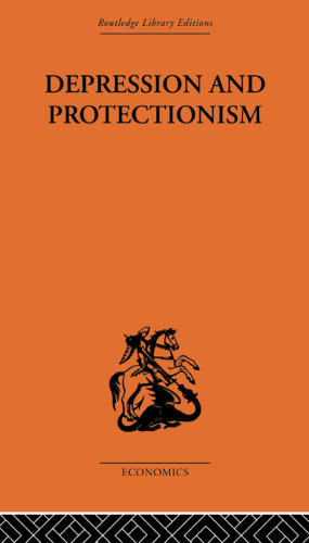 Depression and Protectionism : Britain Between the Wars