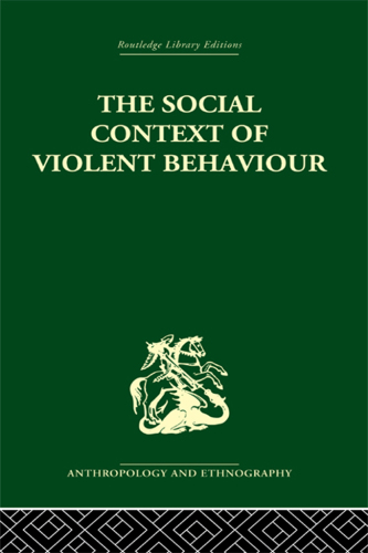 The Social Context of Violent Behaviour