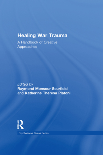 Healing War Trauma : A Handbook of Creative Approaches