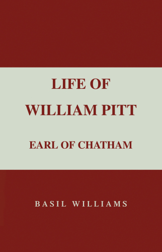 The Life of William Pitt, Volume 1: Earl of Chatham