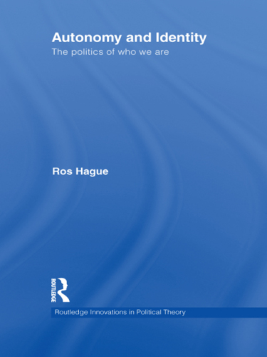 Autonomy and Identity: The Politics of Who We Are.