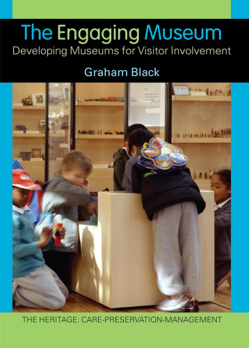 The Engaging Museum : Developing Museums for Visitor Involvement
