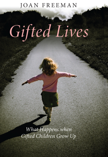 Gifted Lives : What Happens When Gifted Children Grow Up