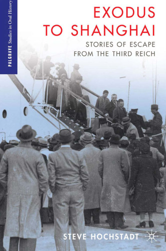 Exodus to Shanghai: Stories of Escape from the Third Reich