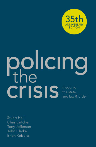 Policing the Crisis: Mugging, the State, and Law and Order