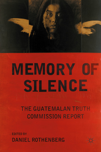 Memory of Silence: The Guatemalan Truth Commission Report