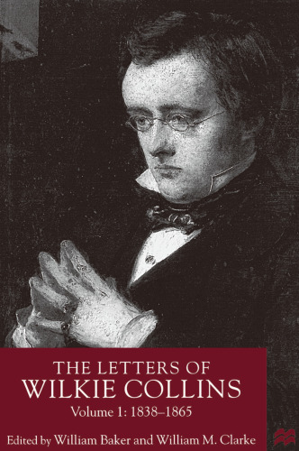 The Letters of Wilkie Collins: Volume 1: 1838–1865