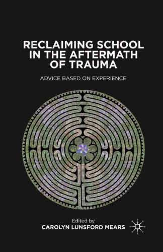Reclaiming School in the Aftermath of Trauma: Advice Based on Experience