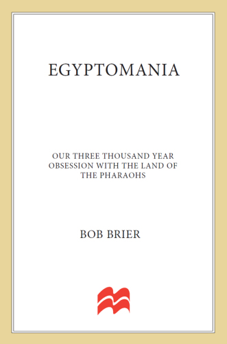 Egyptomania--Our Three Thousand Year Obsession with the Land of the Pharaohs