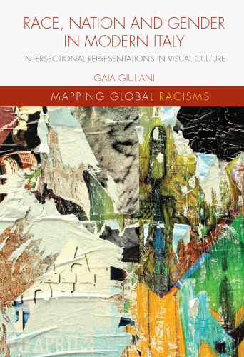 Race, Nation and Gender in Modern Italy: Intersectional Representations in Visual Culture