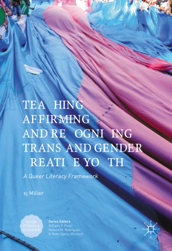 Teaching, Affirming, and Recognizing Trans and Gender Creative Youth: A Queer Literacy Framework