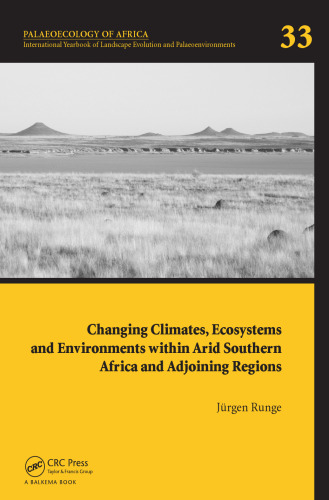 Changing Climates, Ecosystems and Environments within Arid Southern Africa and Adjoining Regions: Palaeoecology of Africa 33