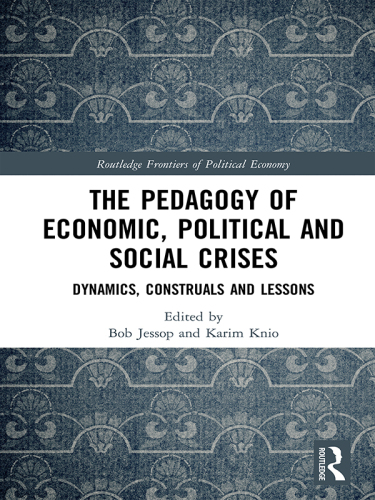 The pedagogy of economic, political and social crises : dynamics, construals and lessons