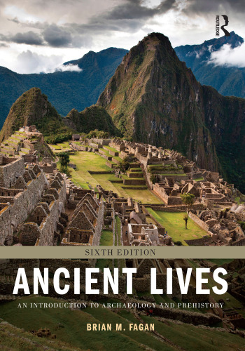 Ancient Lives: An Introduction to Archaeology and Prehistory