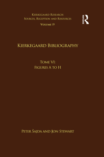 Volume 19, Tome I: Kierkegaard Bibliography: Afrikaans to Dutch (Kierkegaard Research: Sources, Reception and Resources)