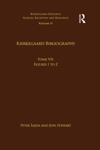 Volume 19, Tome I: Kierkegaard Bibliography: Afrikaans to Dutch (Kierkegaard Research: Sources, Reception and Resources)