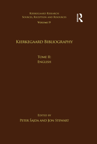 Volume 19, Tome II: Kierkegaard Bibliography: English (Kierkegaard Research: Sources, Reception and Resources)