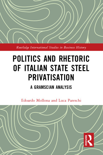 Politics and Rhetoric of Italian State Steel Privatisation: A Gramscian Analysis