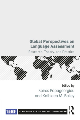 Global Perspectives on Language Assessment: Research, Theory, and Practice