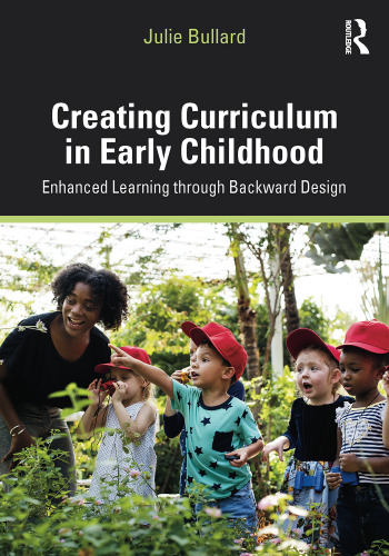 Creating Curriculum in Early Childhood: Enhanced Learning through Backward Design