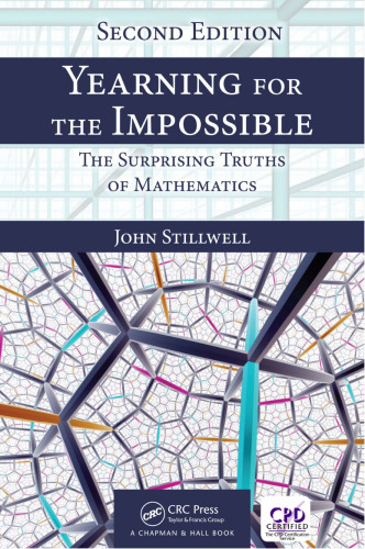 Yearning for the Impossible: The Surprising Truths of Mathematics, Second Edition (AK Peters/CRC Recreational Mathematics Series)