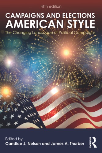 Campaigns and elections American style : the changing landscape of political campaigns