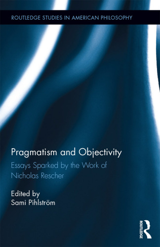 Pragmatism and Objectivity: Essays Sparked by the Work of Nicholas Rescher