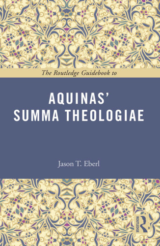 The Routledge Guidebook to Aquinas' Summa Theologiae: The Routledge Guidebook to Aquinas' Summa Theologiae (The Routledge Guides to the Great Books)