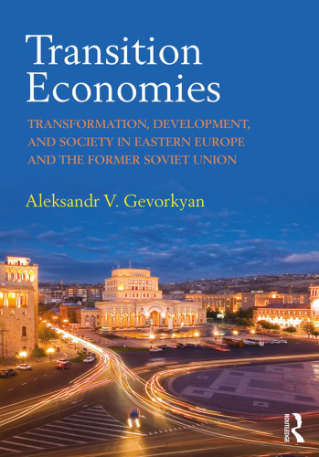 Transition Economies: Transformation, Development, and Society in Eastern Europe and the Former Soviet Union