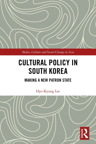Cultural Policy in South Korea: Making a New Patron State