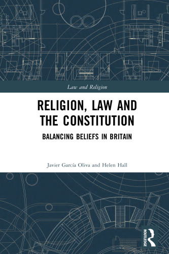 Religion, Law and the Constitution: Balancing Beliefs in Britain (Law and Religion)