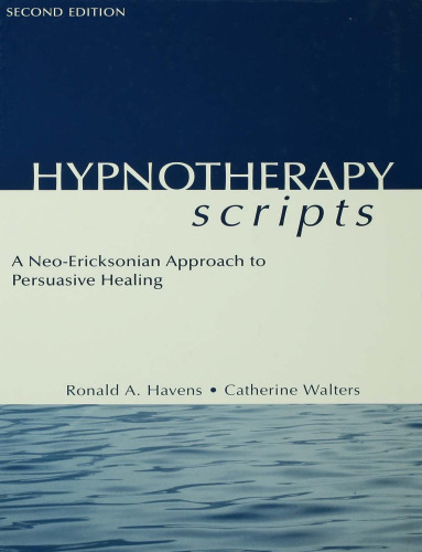 Hypnotherapy Scripts: A Neo-Ericksonian Approach to Persuasive Healing