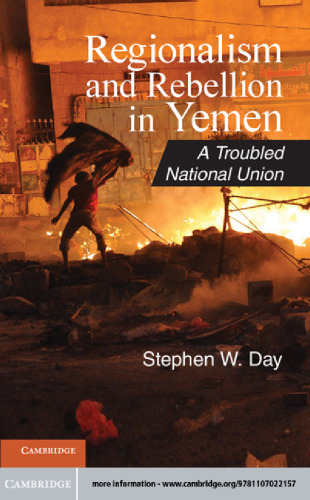 Regionalism and Rebellion in Yemen : A Troubled National Union