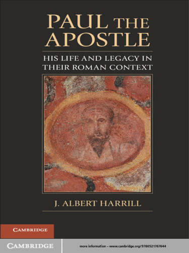 Paul the Apostle: His Life and Legacy in their Roman Context