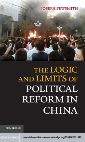 The Logic and Limits of Political Reform in China