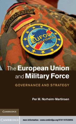 The European Union and Military Force : Governance and Strategy