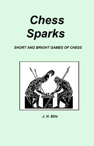 Chess Sparks - Short and Bright Games of Chess