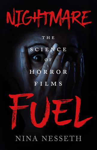 Nightmare Fuel: The Science of Horror Films